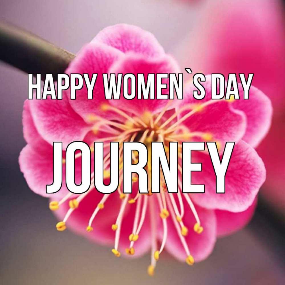 Greetings card с именем, Journey happy women`s day цветы Greetings with text for free download 